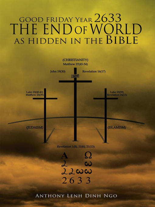 Title details for GOOD FRIDAY Year 2633 THE END OF WORLD AS HIDDEN IN THE Bible by Anthony Lenh Dinh Ngo - Available